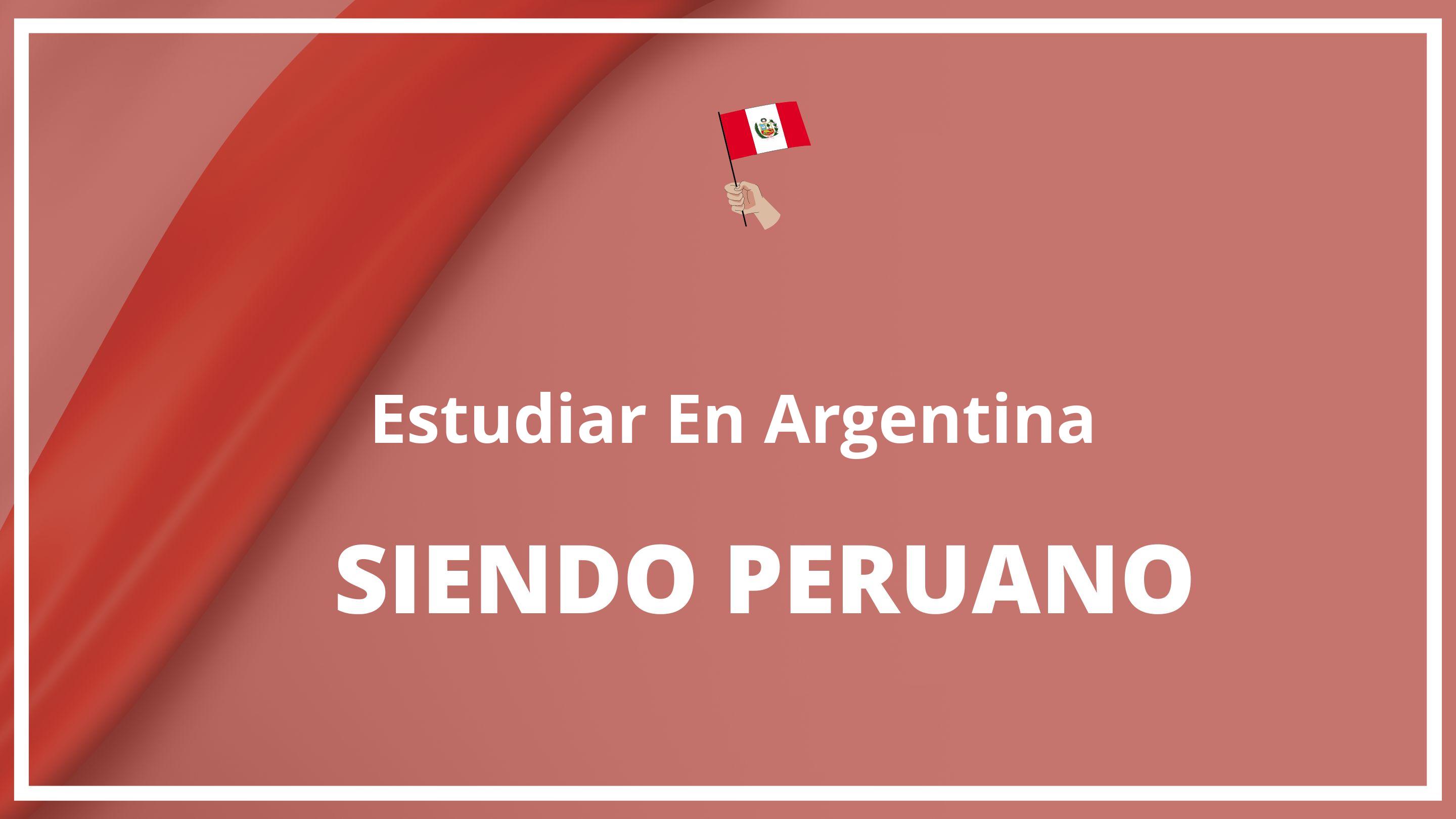 Como estudiar en argentina siendo peruano