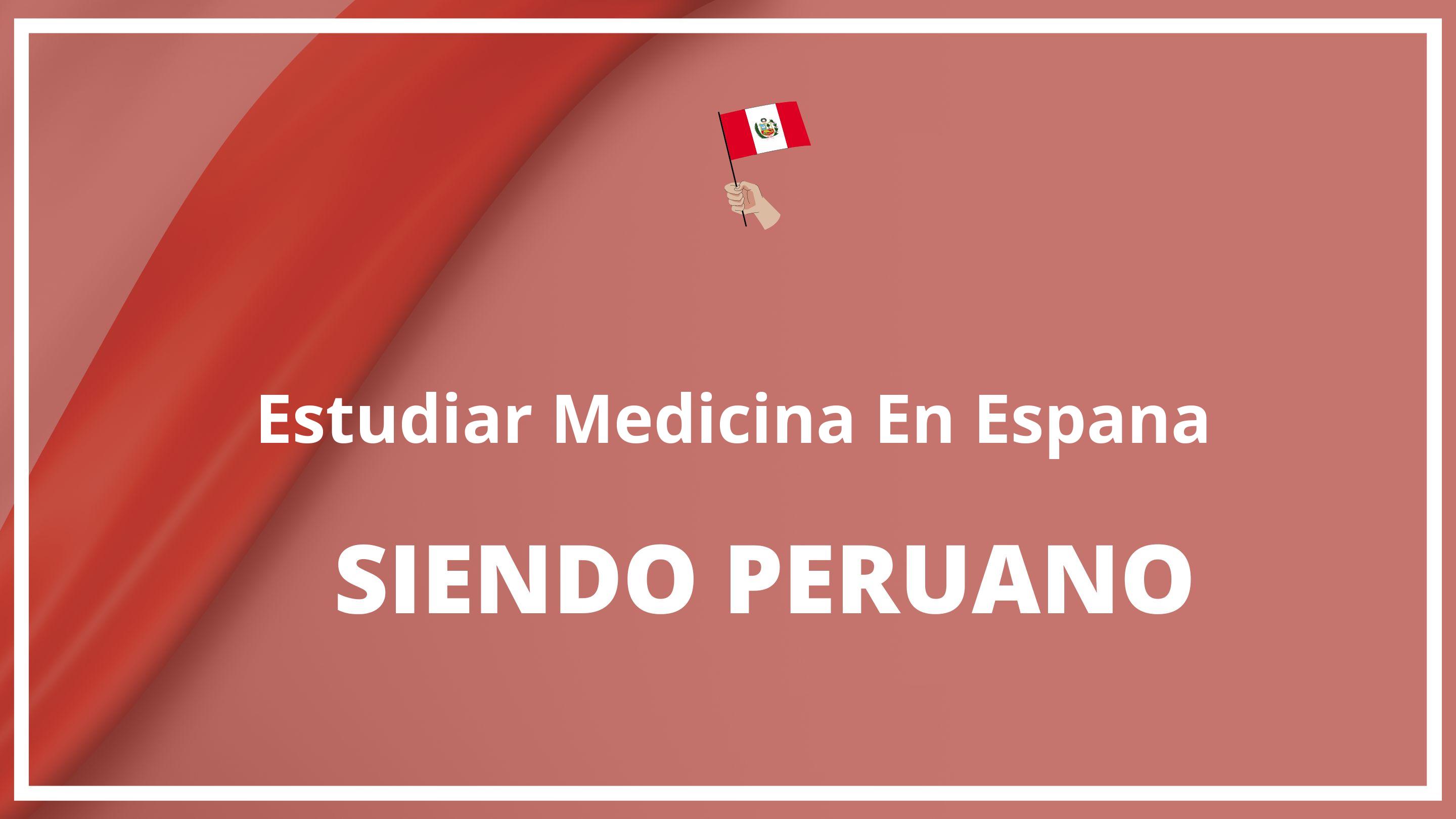 Como estudiar medicina en españa siendo peruano