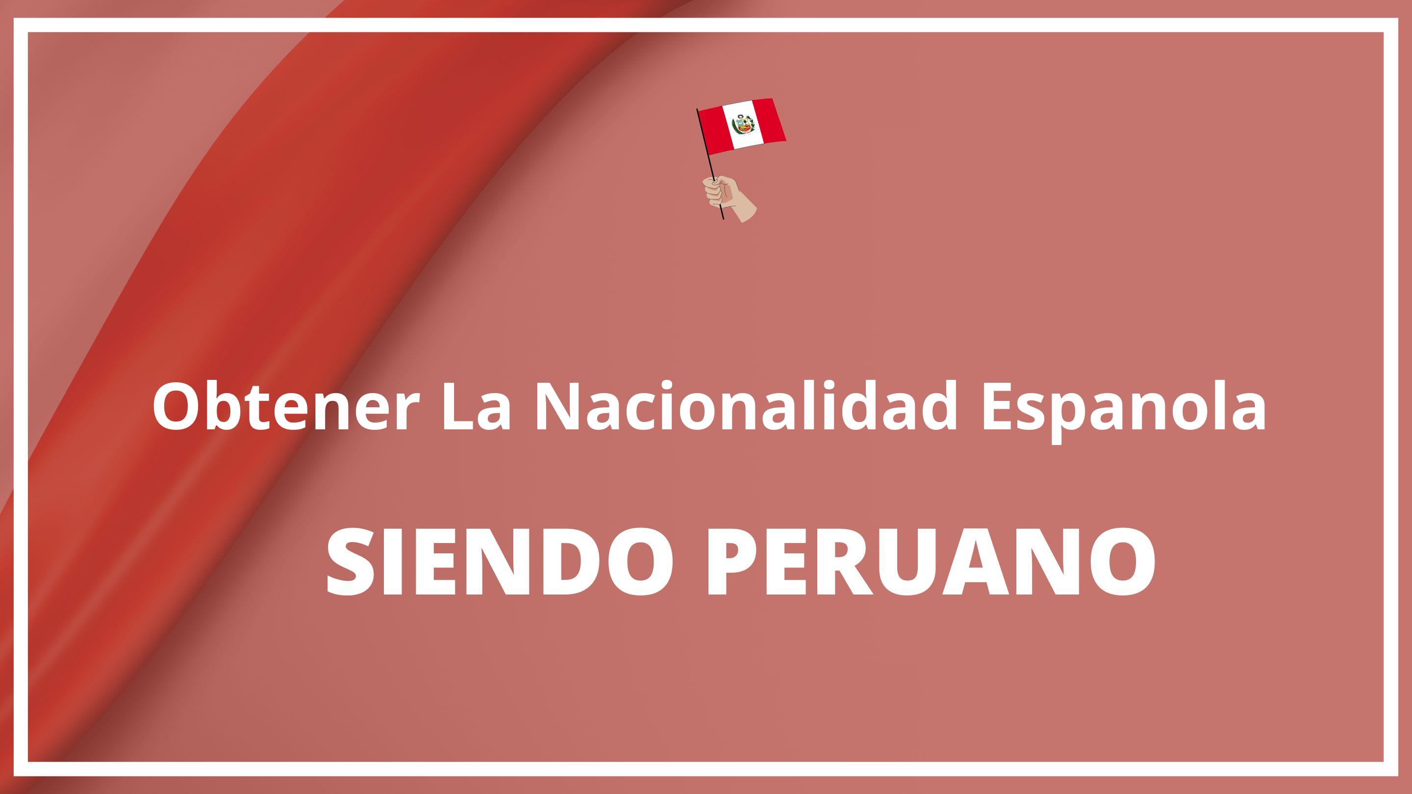 Como obtener la nacionalidad española siendo peruano