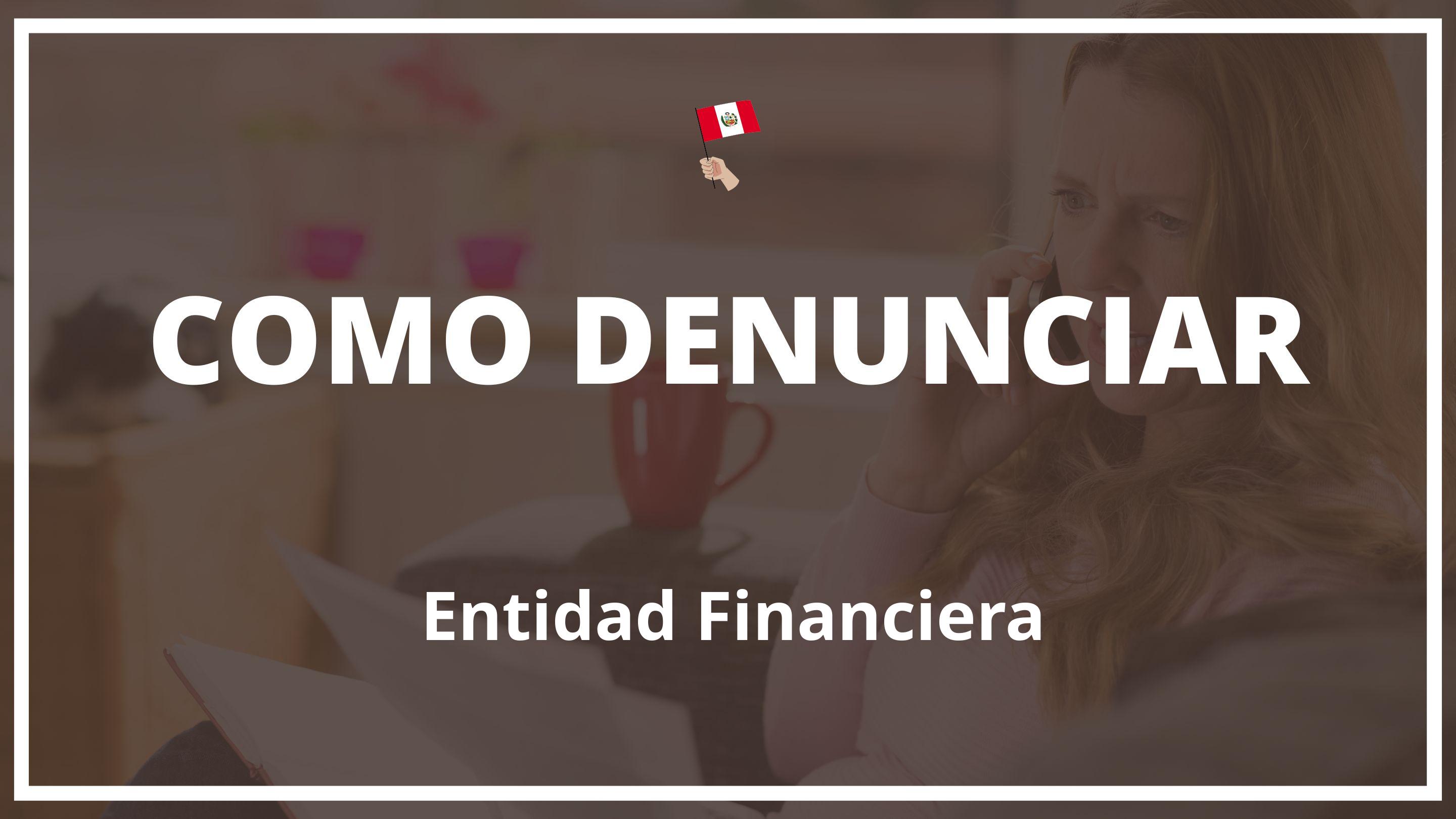 Como denunciar a una entidad financiera Peru