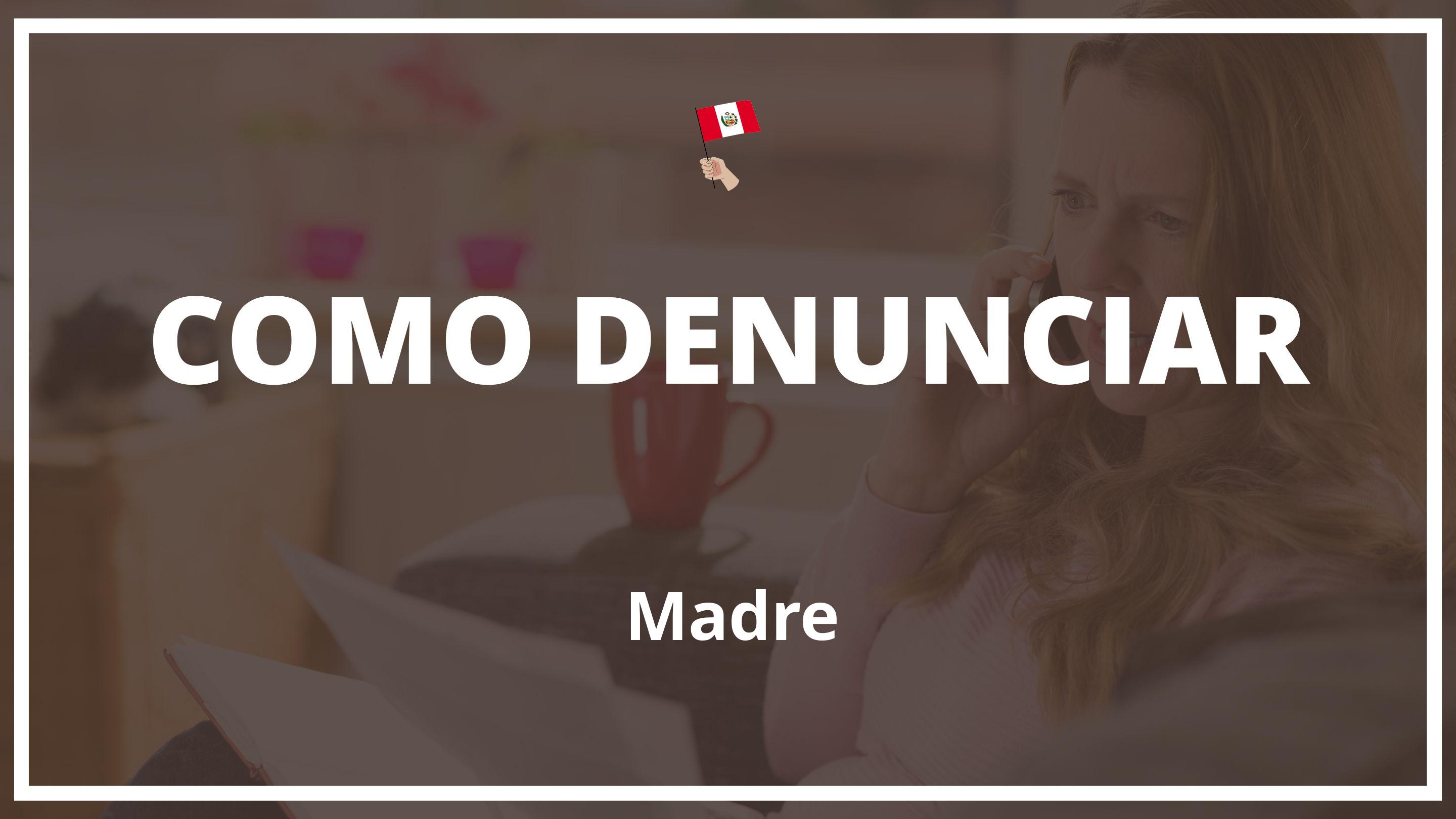 Como denunciar a una madre Peru