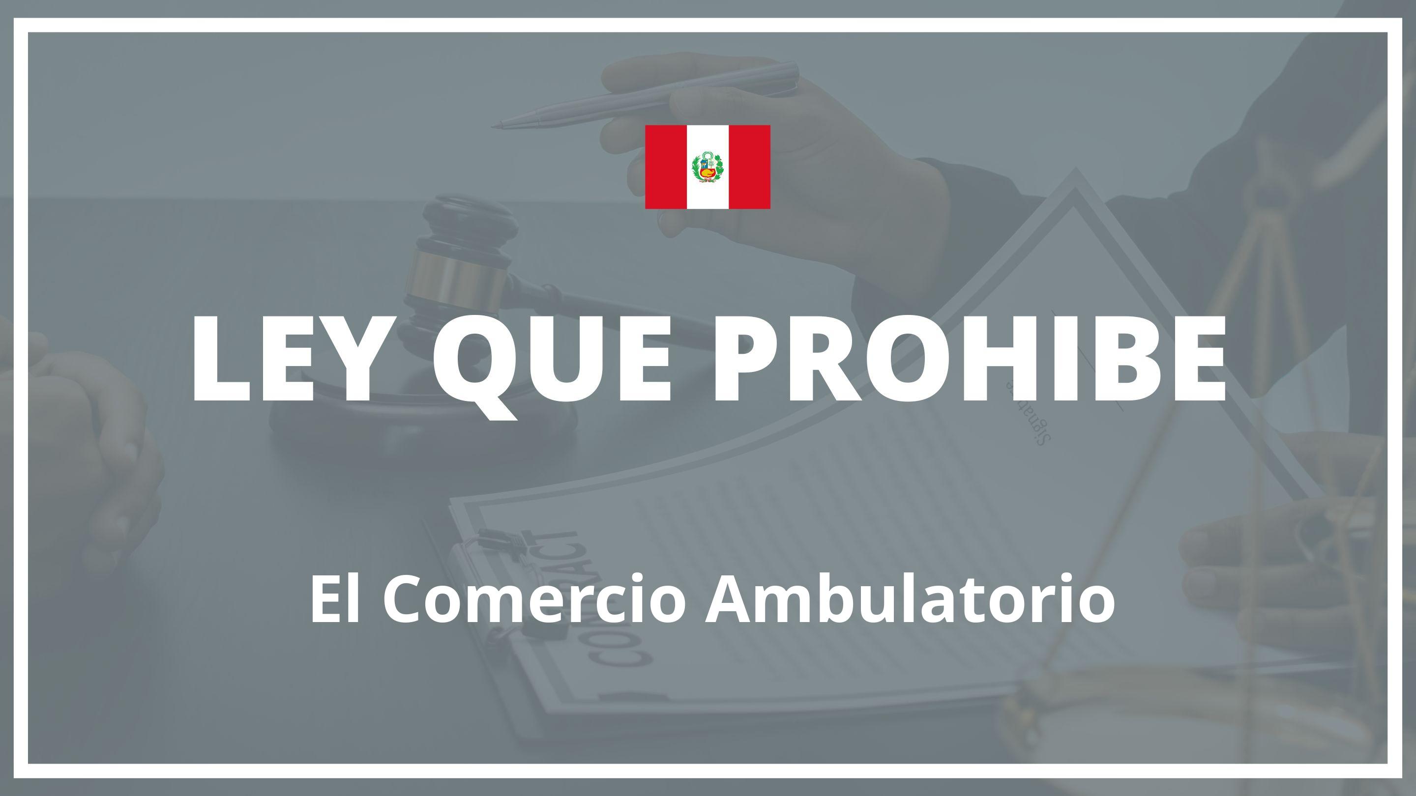 Ley que prohibe el comercio ambulatorio Peru