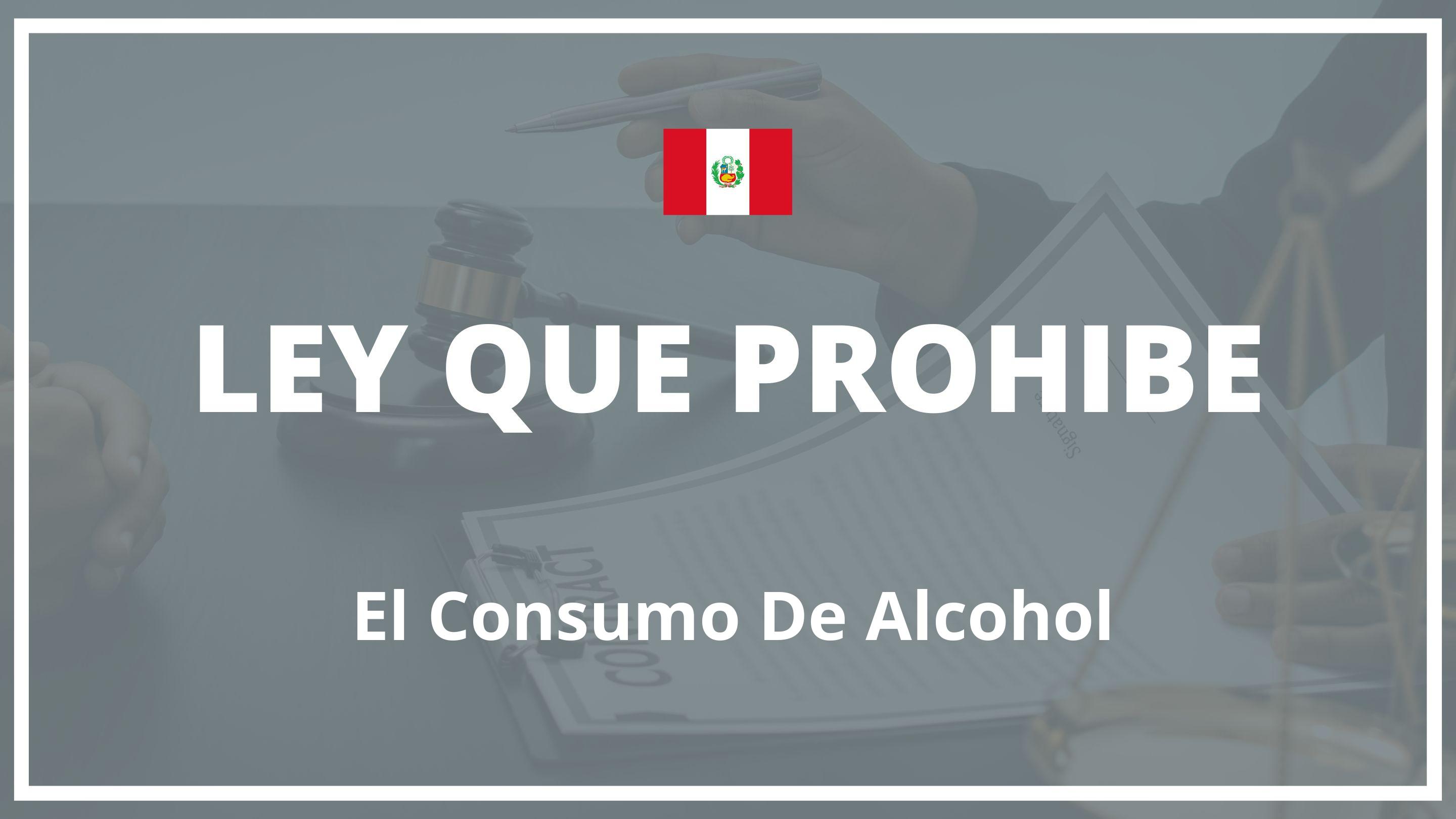 Ley que prohibe el consumo de alcohol Peru