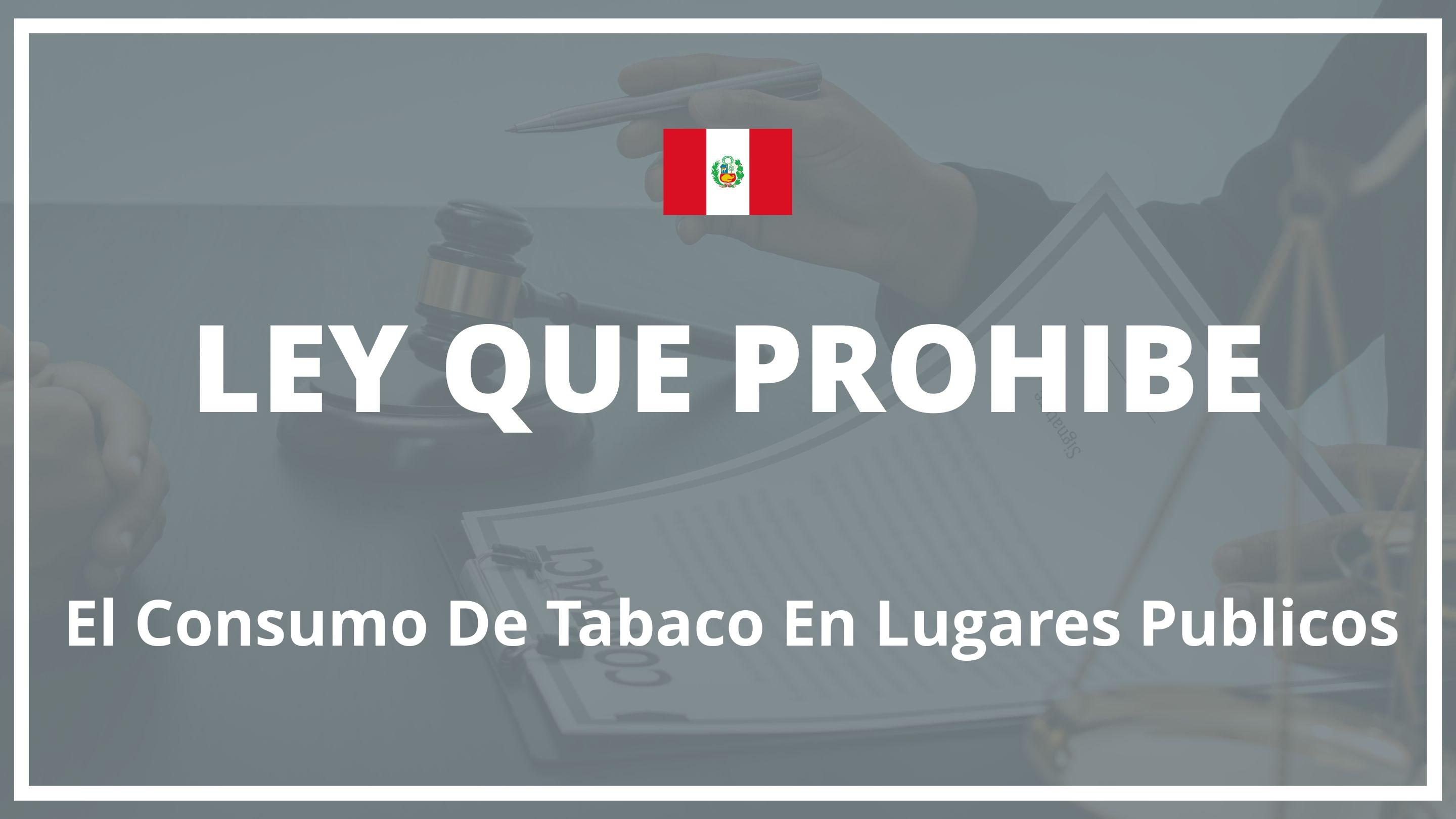 Ley que prohibe el consumo de tabaco en lugares publicos Peru