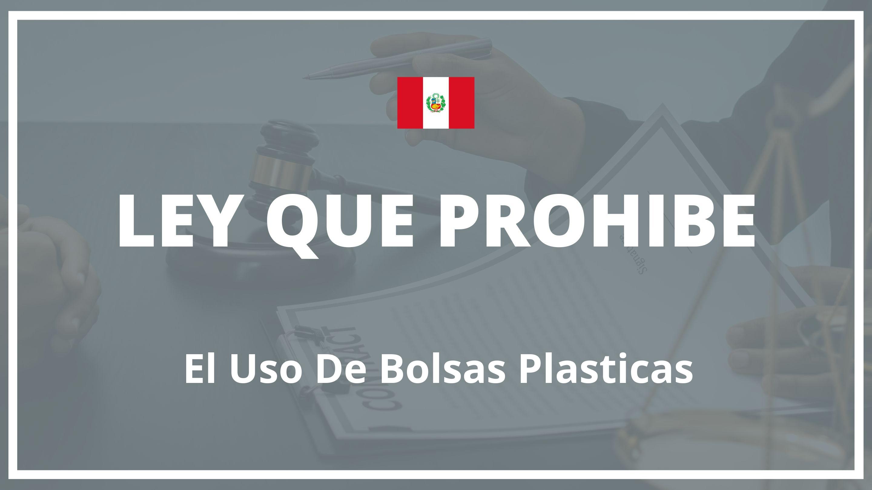 Ley que prohibe el uso de bolsas plasticas Peru
