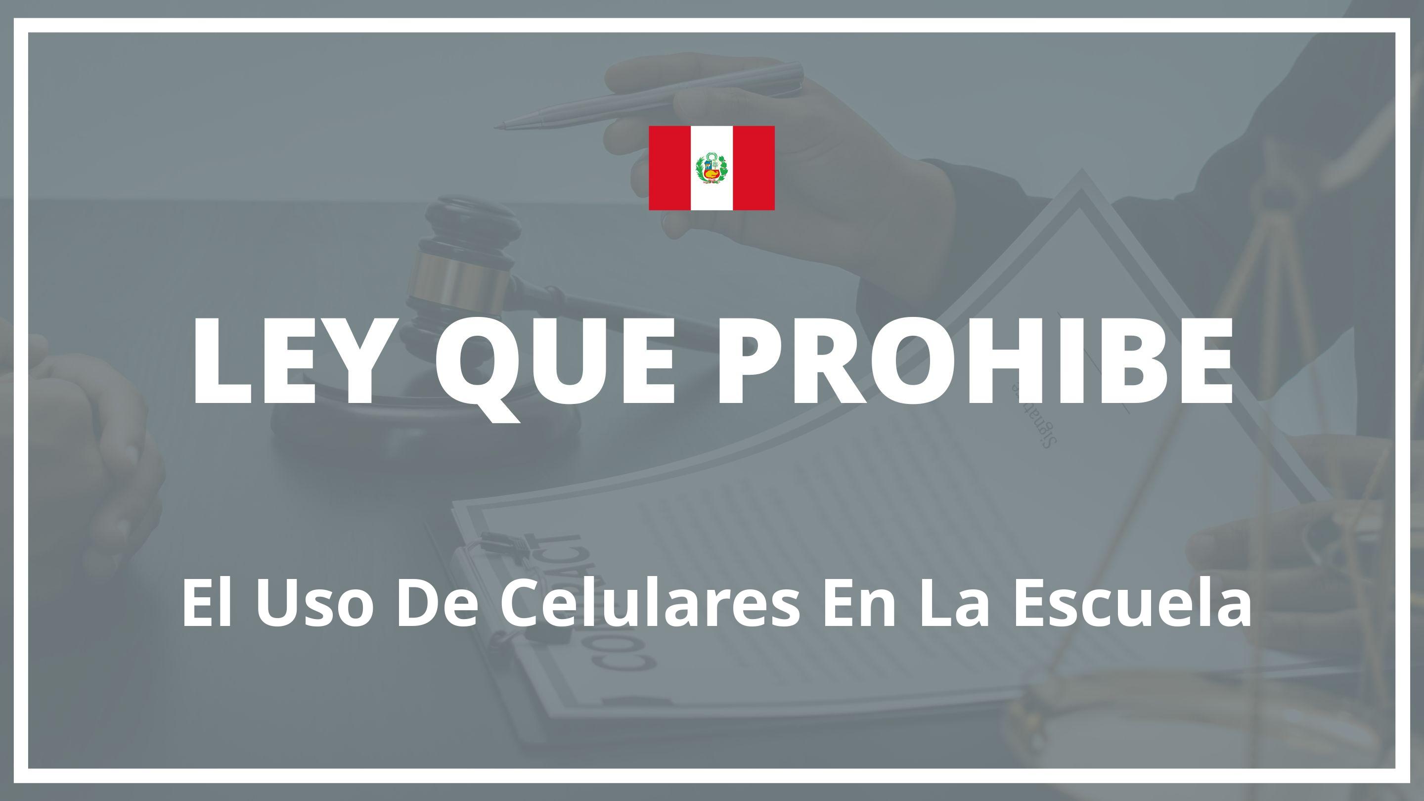 Ley que prohibe el uso de celulares en la escuela Peru