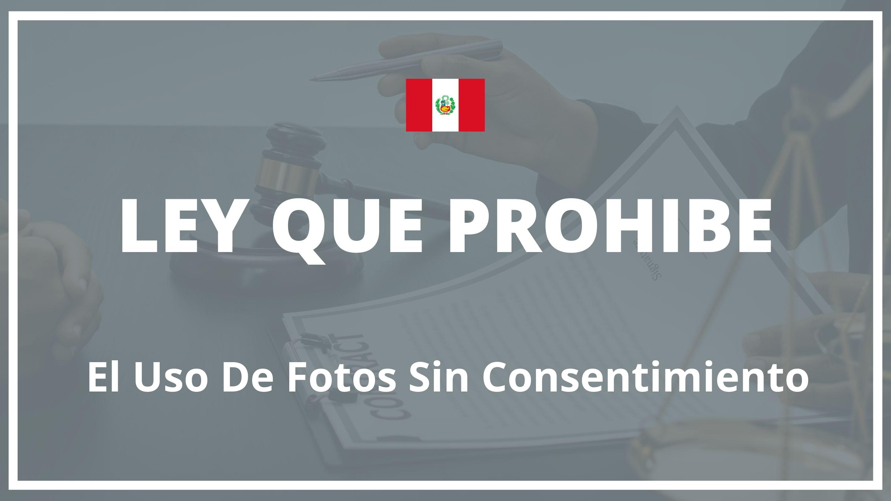 Ley que prohibe el uso de fotos sin consentimiento Peru