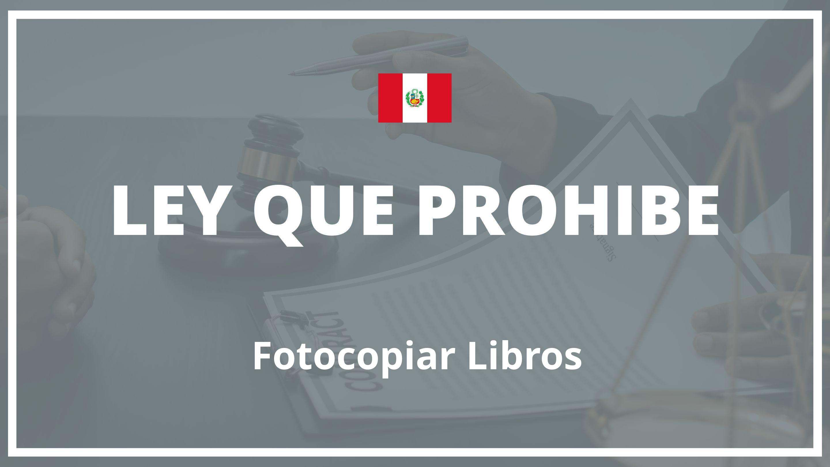 Ley que prohibe fotocopiar libros Peru