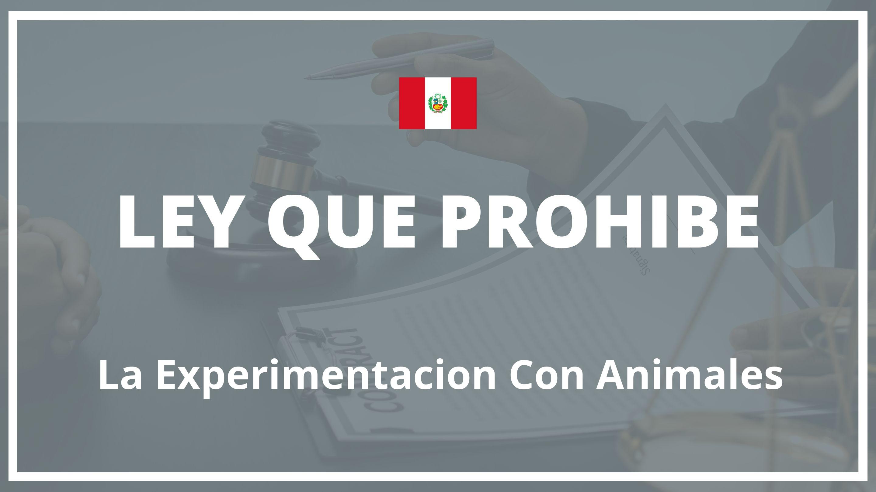 Ley que prohibe la experimentacion con animales Peru