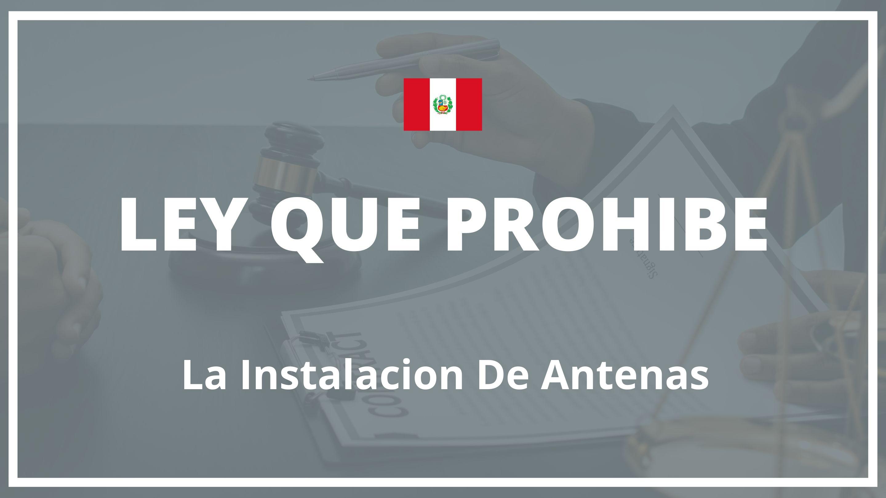 Ley que prohibe la instalacion de antenas Peru