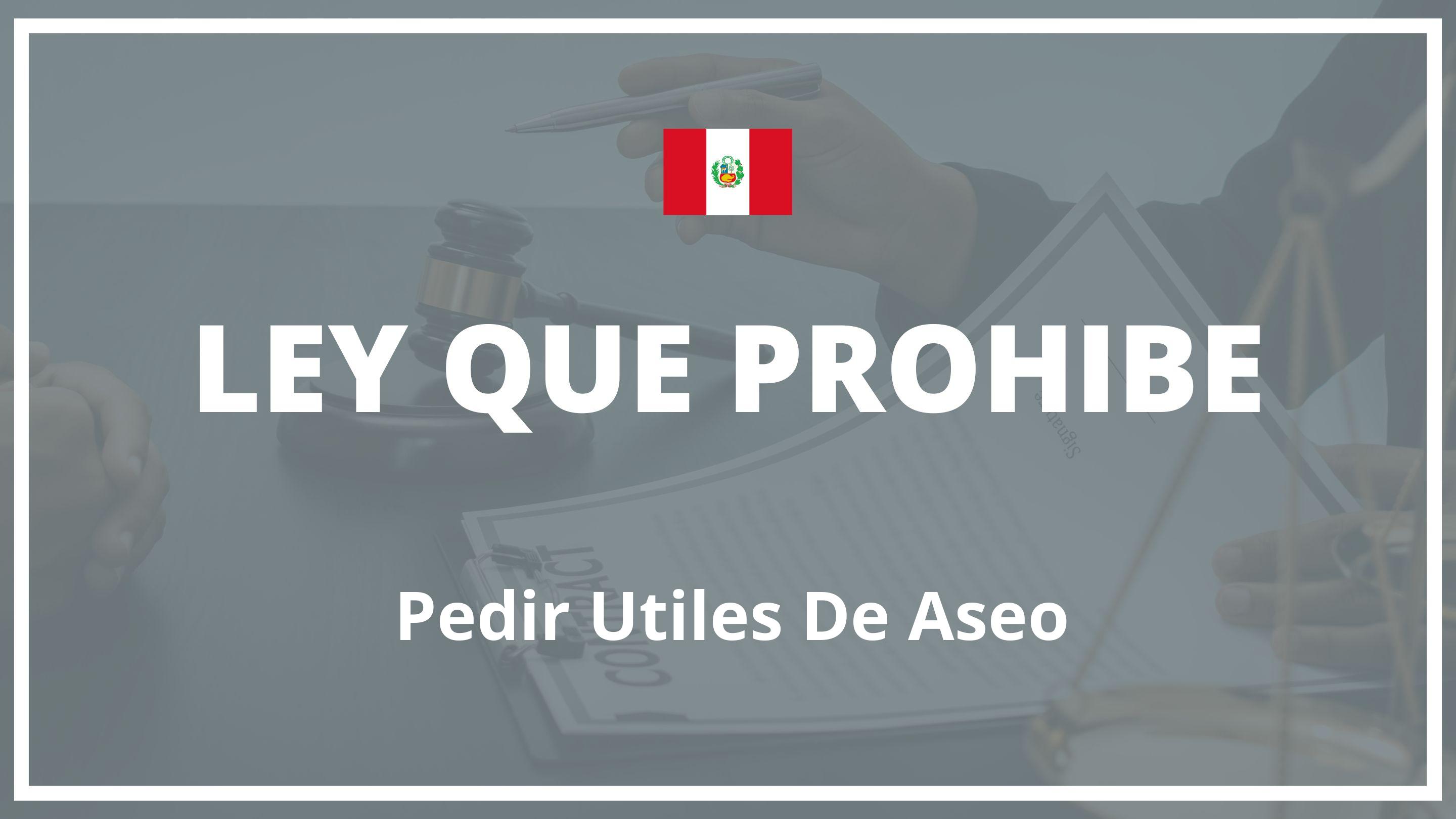 Ley que prohibe pedir utiles de aseo Peru