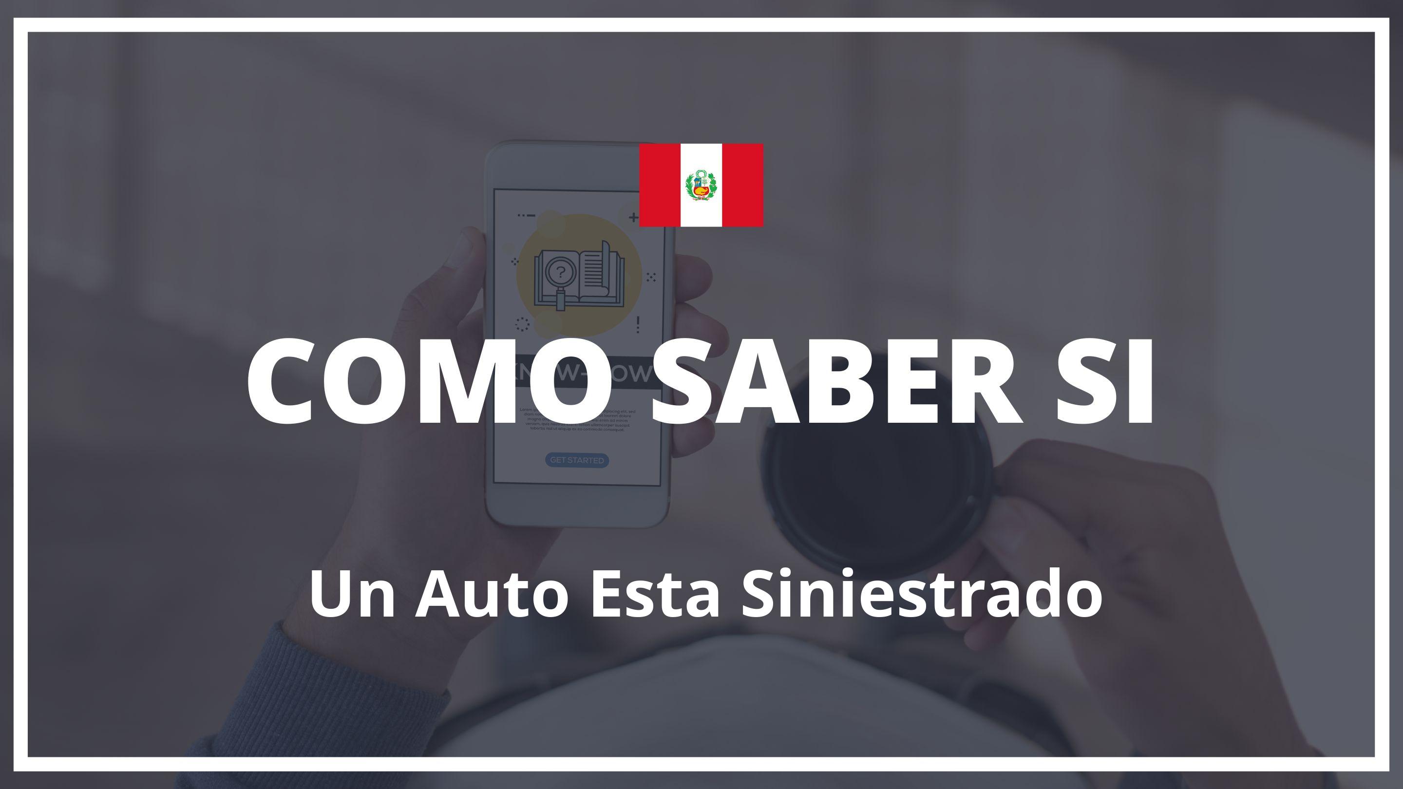 Como saber si un auto esta siniestrado peru